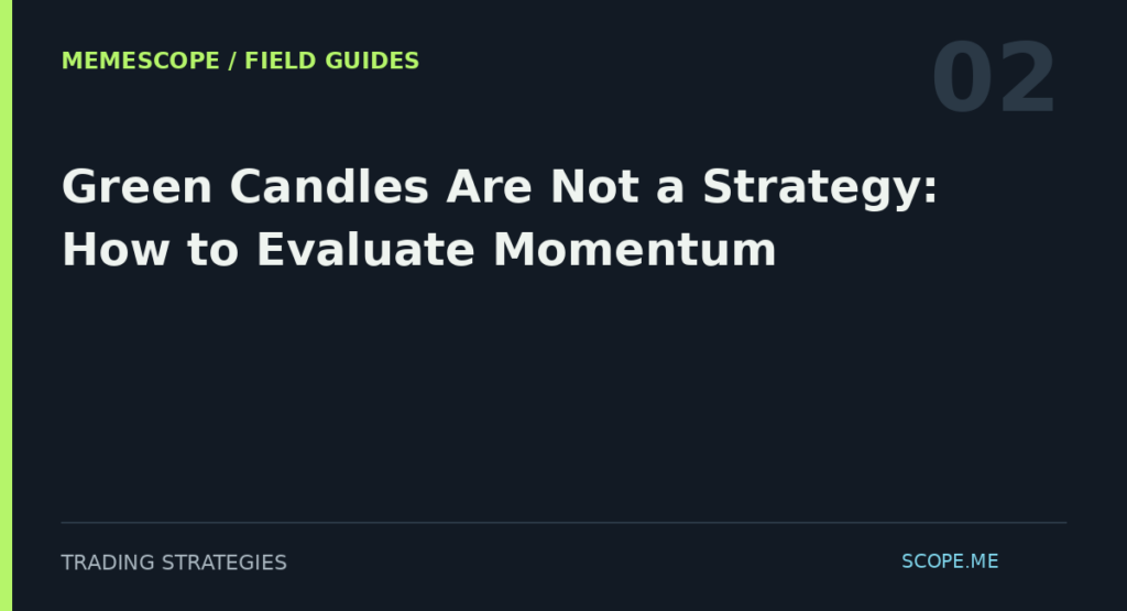 MemeScope field guide 02: Green Candles Are Not a Strategy: How to Evaluate Momentum