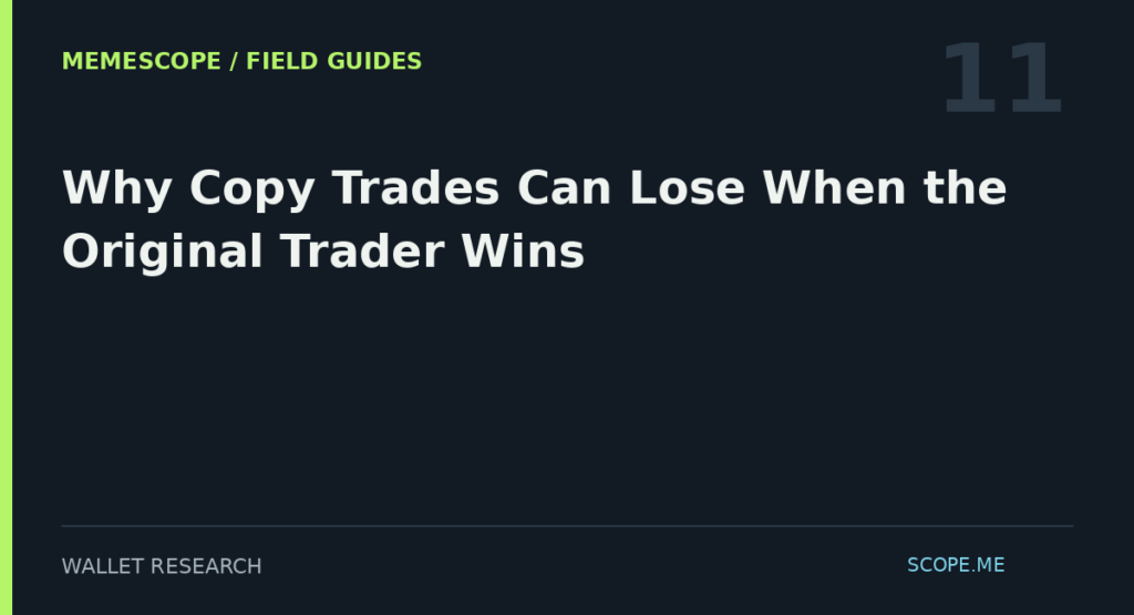 MemeScope field guide 11: Why Copy Trades Can Lose When the Original Trader Wins