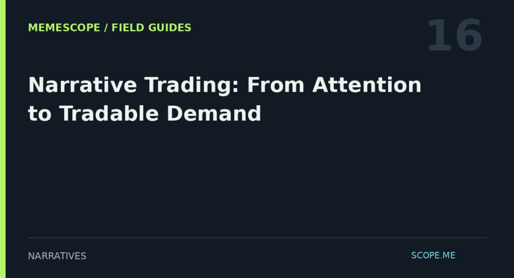 MemeScope field guide 16: Narrative Trading: From Attention to Tradable Demand